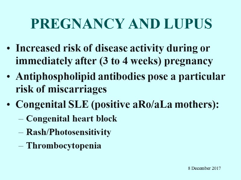 PREGNANCY AND LUPUS  Increased risk of disease activity during or immediately after (3